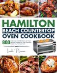 Hamilton Beach Countertop Oven Cookbook: 800 Delicious and Affordable Air Fryer Recipes tailored for Your Hamilton Beach Countertop Oven