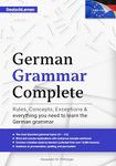 Learn German: German Grammar Complete: All topics from A1-C2 (A2, B1, B2, C1) for beginners & advanced learners: developed through +10000 teaching hours for German as a foreign language