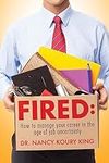 Fired: How to manage your career in