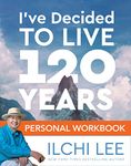 I've Decided to Live 120 Years Personal Workbook