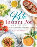 Keto Instant Pot: 130+ Healthy Low-Carb Recipes for Your Electric Pressure Cooker or Slow Cooker