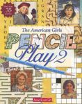 Pencil Play 2: Word Games, Picture Puzzles, Mazes, and More! (American Girls Collection Sidelines)