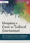 Navigating a Career in Technical Entertainment: Your Creative Career Guidebook