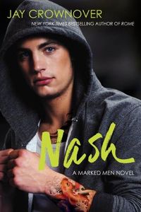 Nash: A Second Chance, Former School Bully Romance, from the Series That Inspired the Upcoming Film Marked Men: Rule and Shaw
