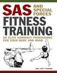 SAS and Special Forces Fitness Training: An Elite Workout Programme for Your Body and Mind