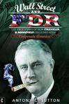 Wall Street and FDR:: The true stor