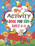 Activity Book For Kids Ages 6-8: Mazes,Connect the Dot ,Word Search,Crossword,Sudoku,How Many,Match the Shadow / Great Gifts for Boys and Girls for Home or Traveling