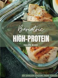 Bariatric High-Protein Recipe Book: Recipes for Post Surgery and Beyond