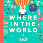 Where In the World is Isla?: A Cultural Search-and-Find Journey Around the World Starring Isla! (Personalized Children’s Book Gift)