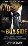 The Buy Side: A Wall Street Trader's Tale of Spectacular Excess