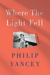 WHERE THE LIGHT FELL: A Memoir