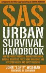 SAS Urban Survival Handbook: How to Protect Yourself Against Terrorism, Natural Disasters, Fires, Home Invasions, and Everyday Health and Safety Hazards