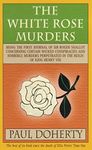 The White Rose Murders (Tudor Mysteries, Book 1): A gripping Tudor murder mystery