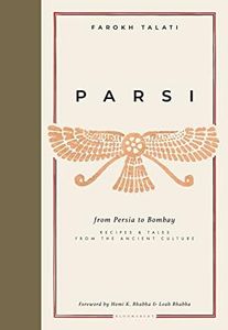 Parsi: From Persia to Bombay: recipes and tales from the ancient culture