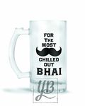 YuBingo Designer Frosted Glass Beer Mug (Most Chilled Out Bhai)