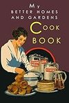 My Better Homes and Gardens Cook Book: 1930 Classic Edition