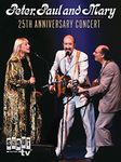 Peter, Paul And Mary: 25th Anniversary Concert