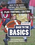 Back to the Basics Football Drill Manual: Flag Football Edition
