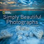 National Geographic Simply Beautiful Photographs (National Geographic Collectors Series)