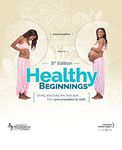 Healthy Beginnings: Giving Your Baby the Best Start, from Preconception to Birth