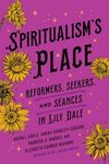 Spiritualism's Place: Reformers, Se