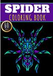 Spider Coloring Book: Spiders Coloring Book for Adults, Kids and Seniors with 60 Unique Pages to color on Fabulous Arachnid, Mygales Pattern, Spiders ... for Creative Activity and Relaxation at Home