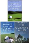 Dr. Bob Rotella Collection 3 Books Set (Golf is Not a Game of Perfect, Putting Out Of Your Mind, The Golfer's Mind)