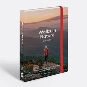 Walks in Nature: Australia 2nd edition: Easy Escapes into Unspoiled Landscapes Complete with Foodie Stops