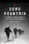 Dead Mountain: The Untold True Story of the Dyatlov Pass Incident