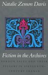 Fiction in the Archives: Pardon Tales and Their Tellers in Sixteenth-Century France