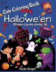 Cute Coloring Book Hallowe'en: Lots of spooky fun with witches, ghosts, zombies, mummies (and daddies), bats, cats, vampires, broomsticks, cauldrons, trick or treats.