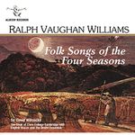 Vaughan Williams: Folk Songs of the Four Seasons