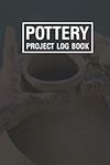 Pottery Project Log Book: A Book Of