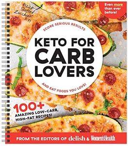 Keto For Carb Lovers: 100+ Amazing Low-Carb, High-Fat Recipes & 21-Day Meal Plan