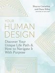 Your Human Design: Use Your Unique Energy Type to Manifest the Life You Were Born For