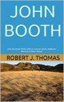 JOHN BOOTH: One Hundred Thirty-Fifth in a Series of Jess Williams Westerns (Short Story) (A Jess Williams Western Book 135)