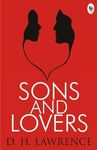 Sons and Lovers by D.H. Lawrence – Coming-of-age Novel | A Timeless Tale of Mother-son Relationship | English Literature Classic | Psychological Drama | Romantic Pursuits | Prose Stylist | Literary Exploration | Lawrence's Psychological Fiction Masterpiece