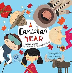 A Canadian Year: Twelve months in the life of Canada's kids (A Kids' Year)