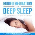 Guided Meditation for Deep Sleep: Guided Transcendental Meditations for Stress and Anxiety Relief, Having a Quiet Mind and Fall Asleep Fast Every Night with Mindfulness Meditation