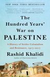 The Hundred Years' War on Palestine: A History of Settler Colonialism and Resistance, 1917–2017