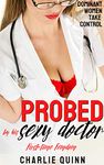 Probed by his Sexy Doctor: First time Femdom (Dominant Women Take Control)