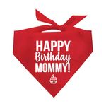 Happy Birthday Mommy! Printed Dog Bandana (Assorted Colors)