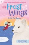 The Frost Wings: Arctic Fox Rescue: 1