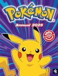 Pokémon Annual 2025: Packed with action and adventure, this is the perfect gift for Pokémon fans ages 6 years and over. BRAND NEW FOR 2025