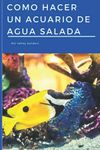 COMO HACER UN ACUARIO DE AGUA SALADA