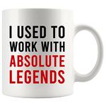 Panvola I Used to Work with Absolute Legend Coworker Gifts Retirement New Job Goodbye Retired Colleague Ceramic Coffee Mug (11 oz)