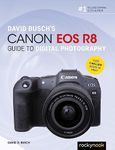 David Busch's Canon EOS R8 Guide to Digital Photography (The David Busch Camera Guide Series)