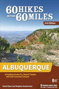 60 Hikes Within 60 Miles: Albuquerque: Including Santa Fe, Mount Taylor, and San Lorenzo Canyon