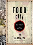 Food City: Four Centuries of Food-Making in New York