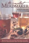 Compleat Meadmaker: Home Production of Honey Wine from Your First Batch to Award-Winning Fruit and Herb Variations